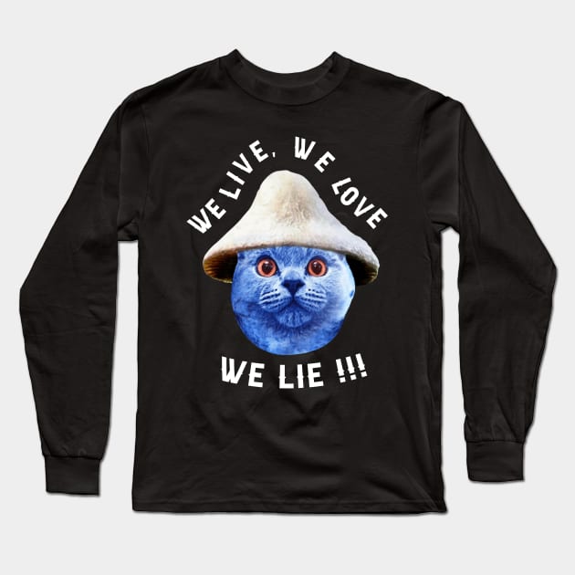 Mushroom Cat Smurf, We Live We Love We Lie, The Smurf Cat Meme, Tiktok Smurf  Meme, We Live We Love We Lie Long Sleeve T-Shirt by Hoahip